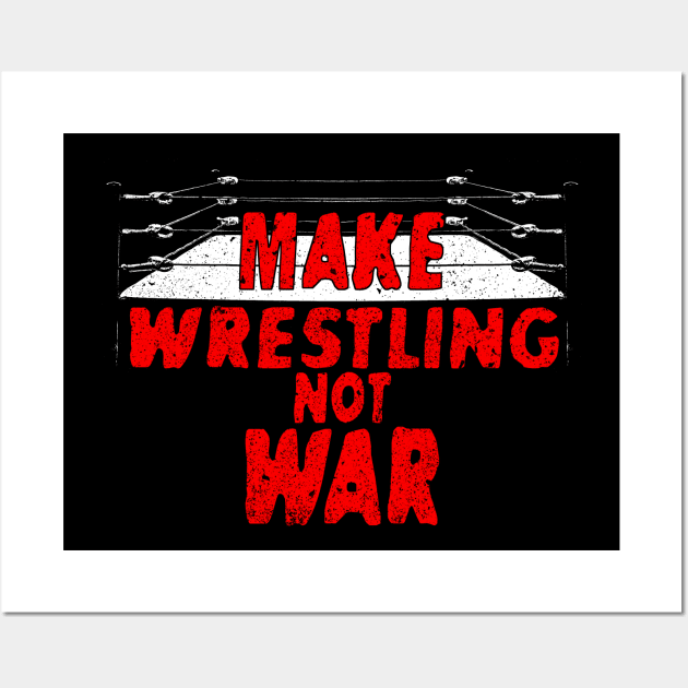 Make Wrestling, Not War Wall Art by Indy Handshake